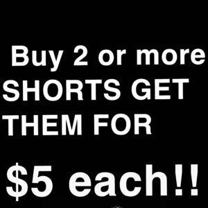 2 or more SHORTS FOR $5